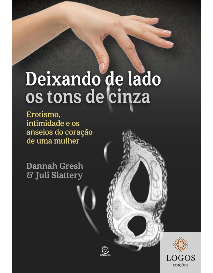 Deixando de lado os tons de cinza. 9788578391195. Dannah Gresh