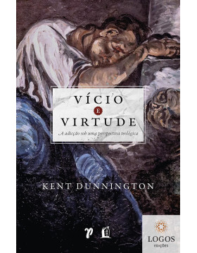 Vício e virtude. 9786556893266. Kent Dunnington