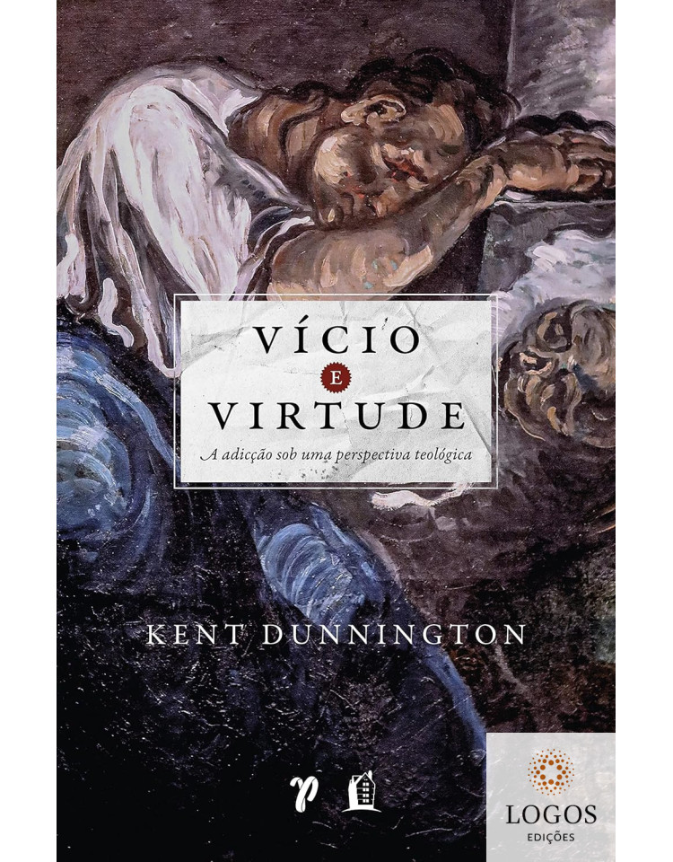 Vício e virtude. 9786556893266. Kent Dunnington