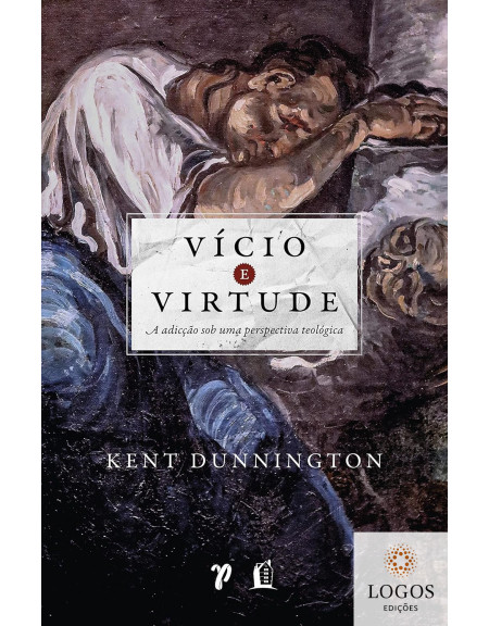 Vício e virtude. 9786556893266. Kent Dunnington