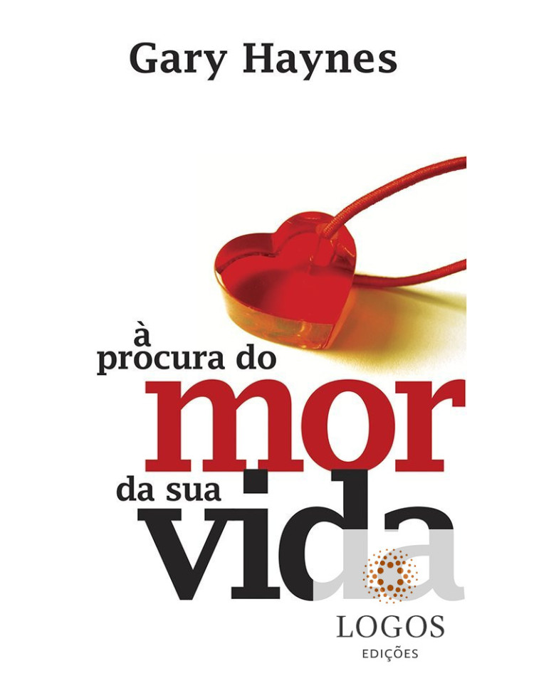 À procura do amor da sua vida. 9788576070795. Gary Haynes