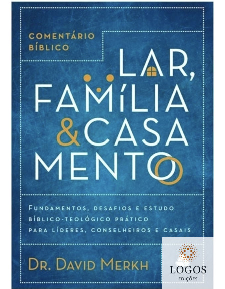 Comentário Bíblico lar, família & casamento. 9788577422487. David Merkh