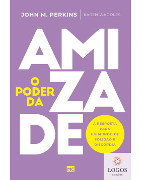 O poder da amizade. 9786559880508. John M. Perkins