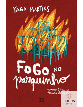 Fogo no parquinho - namoro à luz da Palavra de Deus. 9786559881604. Yago Martins