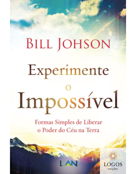 Experimente o impossível. 9788559290103. Bill Johnson