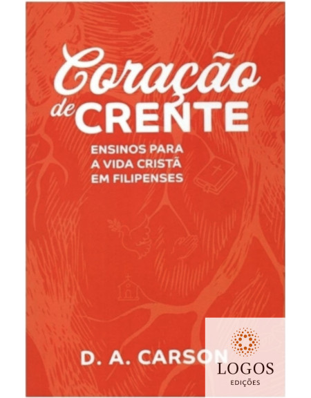 Coração de crente - ensinos para a vida cristã em Filipenses. 9788565365284. D.A. Carson
