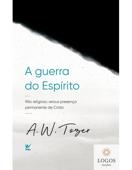 A guerra do Espírito - rito religioso versus presença permanente de Cristo. 9786555842739. A.W. Tozer