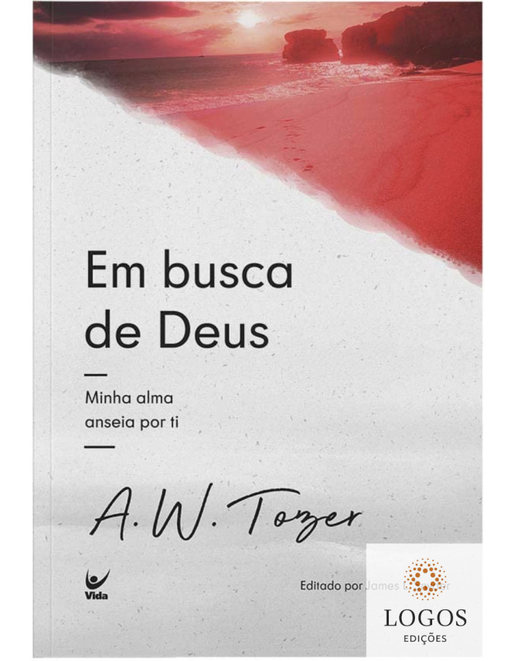 Em busca de Deus - minha alma anseia por ti. A.W. Tozer. 9788538303480