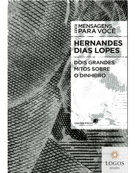 Dois grandes mitos sobre dinheiro. 9788563563194. Hernandes Dias Lopes