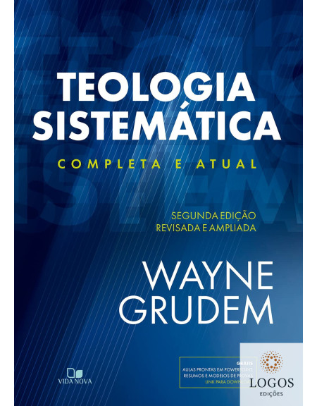 Teologia sistemática - completa e atual - 2.ª edição revisada e ampliada. 9786559670161. Wayne Grudem