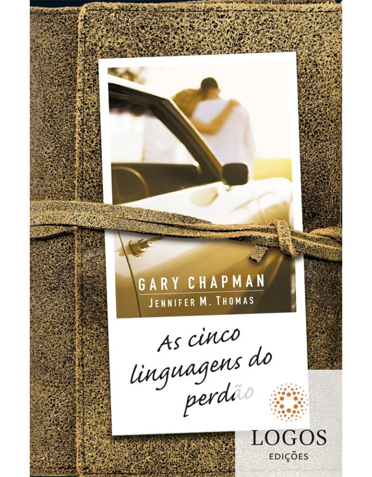 As cinco linguagens do perdão. 9788573254792. Gary Chapman. Jennifer M. Thomas