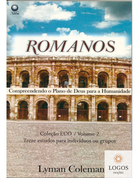 Romanos - compreendendo o plano de Deus para a humanidade. 9788578570187. Lyman Coleman