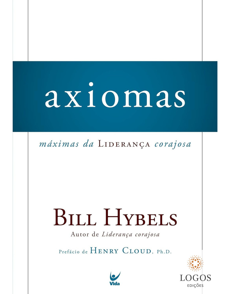Axiomas - máximas da liderança corajosa. 9788538301226. Bill Hybells