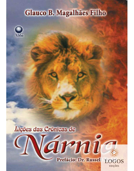 Lições das crónicas de Nárnia. 9788585931056. Glauco Barreira Magalhães Filho