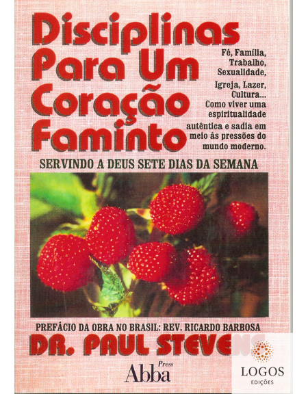 Disciplinas para um coração faminto - servindo a Deus sete dias por semana. Paul Stevens