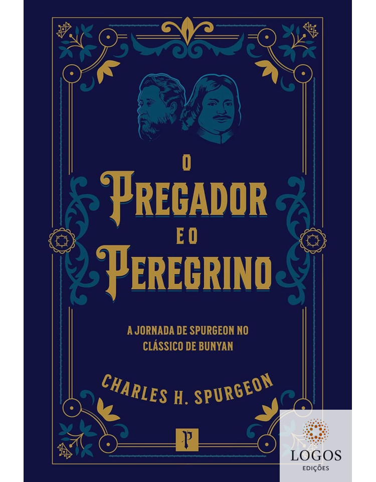 O pregador e o peregrino. 9788577425051. Charles Spurgeon