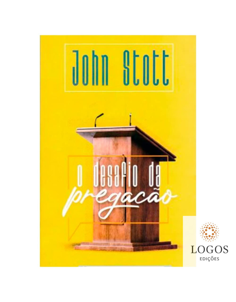 O desafio da pregação. 9788577792528. John Stott