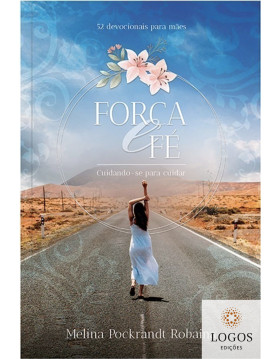 Força e Fé - cuidando-se para cuidar. 9786553505308. Melina Pockrandt Robaina