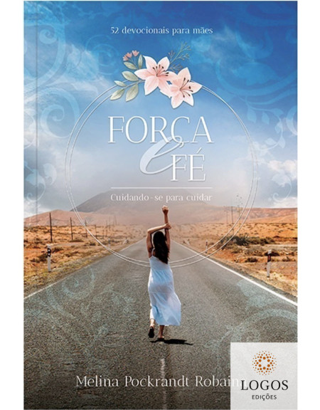 Força e Fé - cuidando-se para cuidar. 9786553505308. Melina Pockrandt Robaina