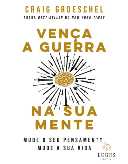 Vença a guerra na sua mente. 9786555840032. Craig Groeschel