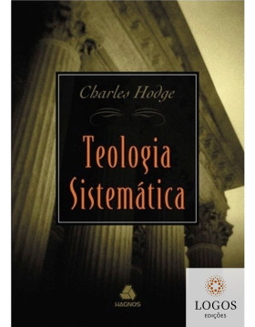 Teologia Sistemática. 9788588234024. Charles Hodge
