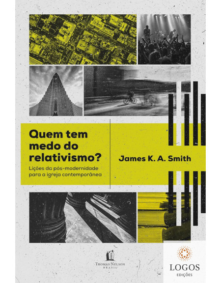 Quem tem medo do relativismo? 9786556899114. James K.A. Smith
