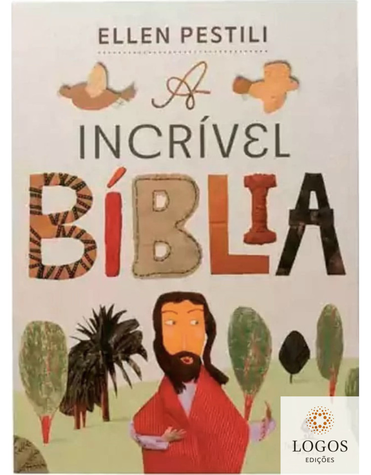A incrível Bíblia. 9786556897004. Ellen Pestili A incrível Bíblia. 9786556897004. Ellen Pestili