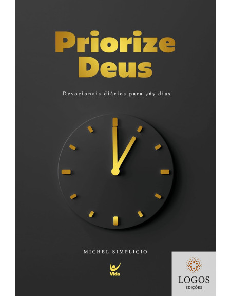 Priorize Deus. devocionais diários para 365 dias. 9786555845662. Michel Simplício