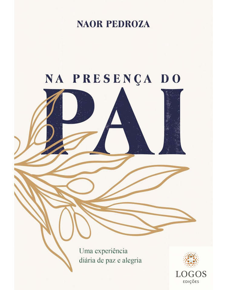 Na presença do Pai - uma experiência diária de paz e alegria. 9786555845433. Naor Pedroza