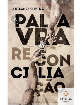 A palavra da reconciliação. 9788598824185. Luciano Subirá