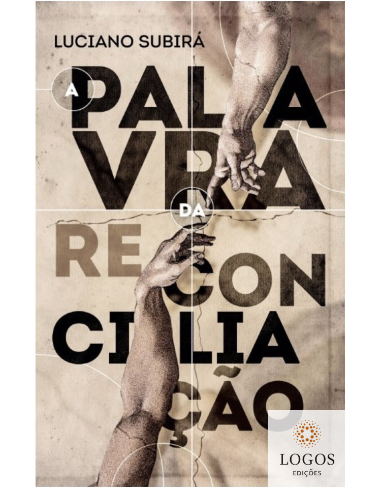 A palavra da reconciliação. 9788598824185. Luciano Subirá