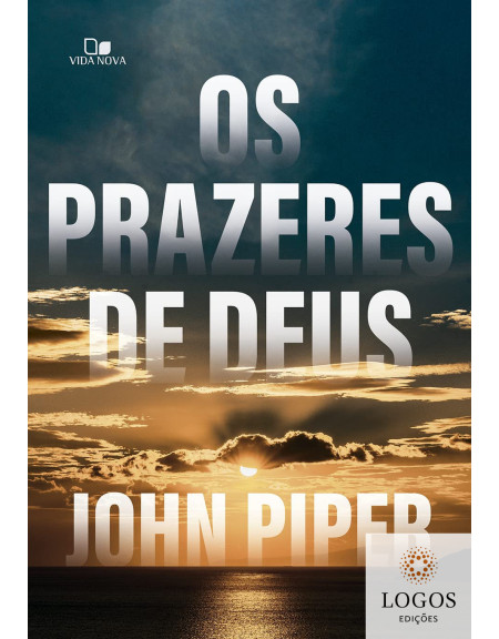 Os prazeres de Deus. 9786559671793. John Piper