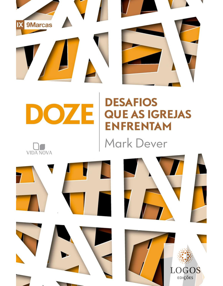 Doze desafios que as igrejas enfrentam. 9788527509725. Mark Dever
