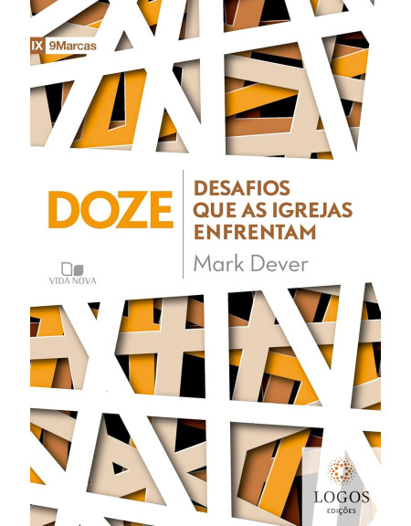 Doze desafios que as igrejas enfrentam. 9788527509725. Mark Dever