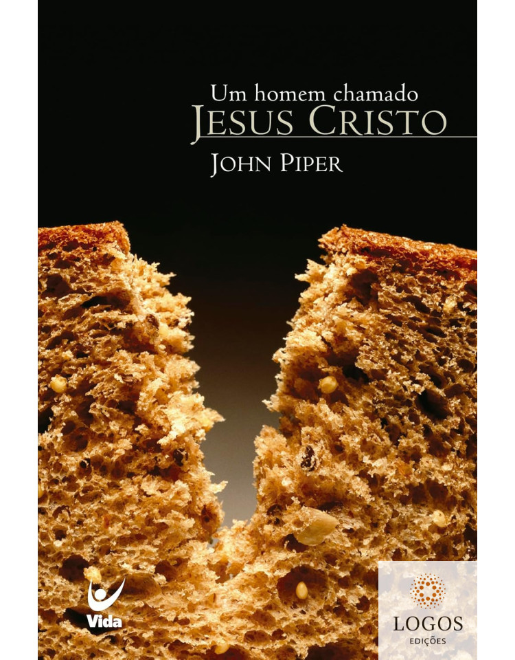 Um homem chamado Jesus Cristo. 9788573678550. John Piper