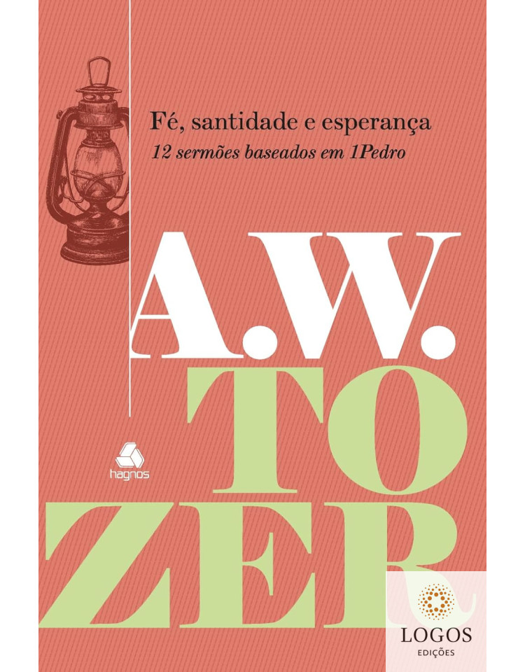 Fé, santidade e esperança. 9788577425457. A.W. Tozer