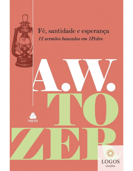 Fé, santidade e esperança. 9788577425457. A.W. Tozer