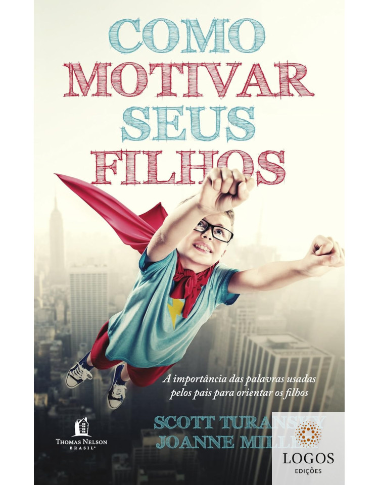 Como motivar seus filhos. 9788578608347. Scott Turansky
