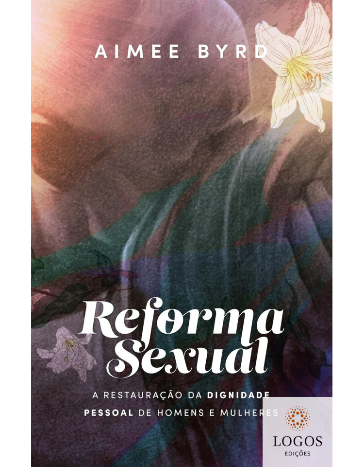 Reforma sexual. 9786556896694.  Aimee Byrd