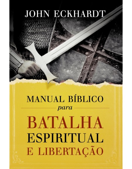 Manual bíblico para batalha espiritual e libertação. 9788578608569. John Eckhardt