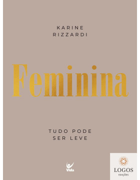 Feminina - tudo pode ser leve. 9786555846553. Karine Rizzardi