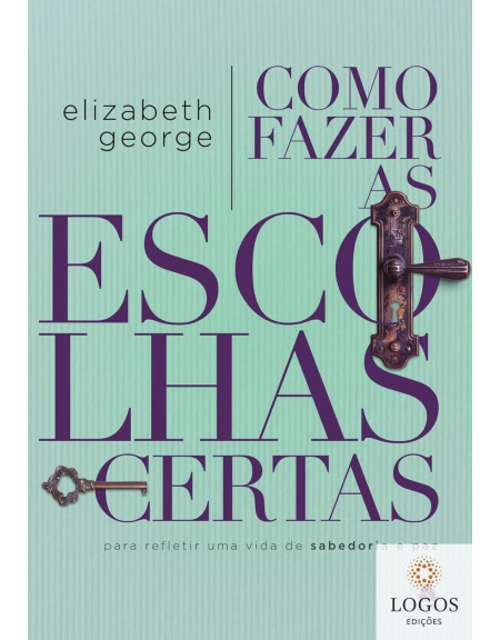 Como fazer as escolhas certas. 9788577425303. Elizabeth George