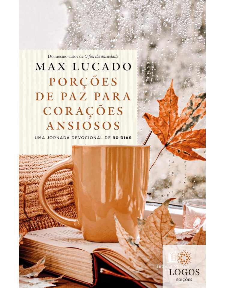 Porções de paz para corações ansiosos - uma jornada devocional de 90 dias. 9786552171917. Max Lucado