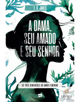 A dama, seu amado e seu senhor. 9788543303277. T.D. Jakes