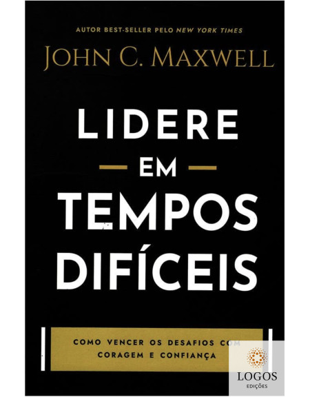 Lidere em tempos difíceis. 9786588570098. John Maxwell