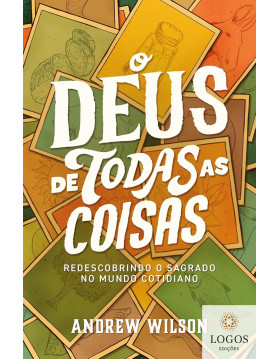 O Deus de todas as coisas. Andrew Wilson. 9786552171832