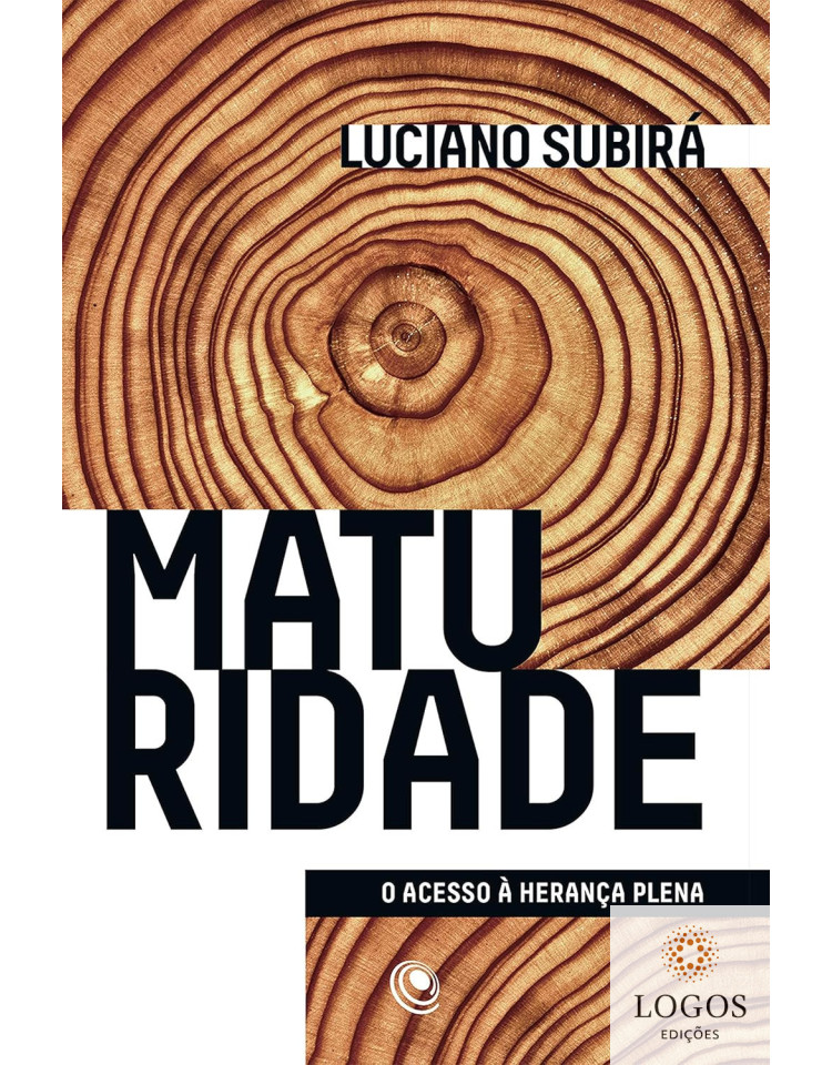Maturidade - o acesso à herança plena. 9788576896432. Luciano Subirá