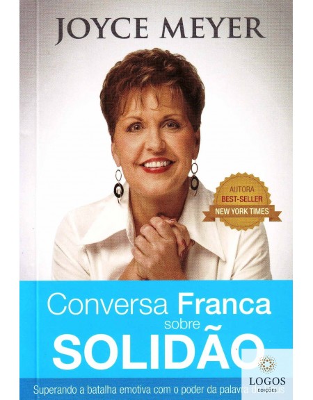 Conversa franca sobre solidão - superando a batalha emotiva com o poder da palavra de Deus, Joyce Meyer. 9788561721770