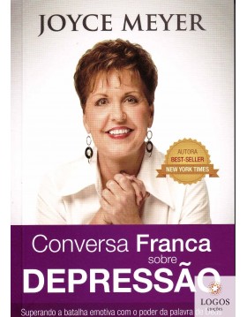 Conversa franca sobre depressão - superando a batalha emotiva com o poder da palavra de Deus, Joyce Meyer. 9788561721817