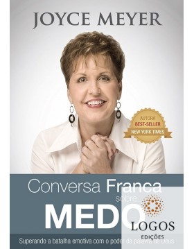 Conversa franca sobre medo - superando a batalha emotiva com o poder da palavra de Deus. Joyce Meyer. 9788561721831